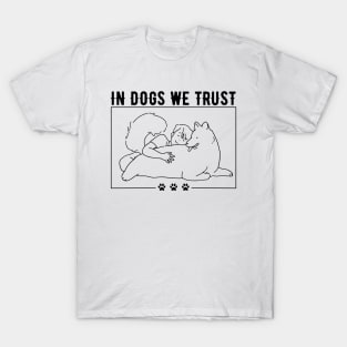 In Dogs We Trust T-Shirt